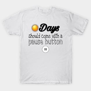 Sundays should be coming with a pause button T-Shirt